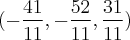(-\frac{41}{11},-\frac{52}{11},\frac{31}{11})