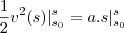 \frac{1}{2}v^2(s)|_{s_0}^{s}=a.s|_{s_0}^{s} \frac{1}{2}v^2(s)|_{s_0}^{s}=a.s|_{s_0}^{s}