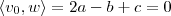 \langle v_0 , w \rangle = 2a -b +c = 0