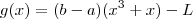 g(x) = (b-a) (x^3 +x) - L