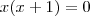 x(x+1)=0