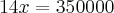 14x = 350000 14x = 350000