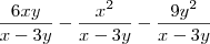 \dfrac{6xy}{x-3y} - \dfrac{x^2}{x-3y} - \dfrac{9y^2}{x-3y} \dfrac{6xy}{x-3y} - \dfrac{x^2}{x-3y} - \dfrac{9y^2}{x-3y}
