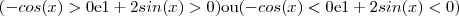 (-cos(x) > 0 \text{e} 1 +2sin(x) > 0 ) \text{ou} (-cos(x) < 0 \text{e} 1 +2sin(x) < 0) (-cos(x) > 0 \text{e} 1 +2sin(x) > 0 ) \text{ou} (-cos(x) < 0 \text{e} 1 +2sin(x) < 0)