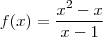 f(x)= \frac{x^2-x}{x-1} f(x)= \frac{x^2-x}{x-1}