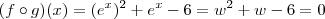 (f \circ g)(x) = (e^x)^2 + e^x -6 = w^2 +w -6 = 0