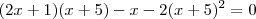 (2x+1)(x+5)-x-2(x+5)^2=&0