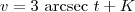 v = 3 \textrm{ arcsec } t + K v = 3 \textrm{ arcsec } t + K