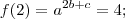 f(2) = {a}^{2b+c} = 4; f(2) = {a}^{2b+c} = 4;