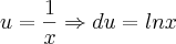 u=\frac{1}{x}\Rightarrow du=lnx