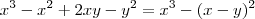 x^3 - x^2 + 2xy - y^2 = x^3 -(x-y)^2