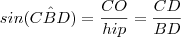 sin(C\hat{B}D) = \frac{CO}{hip} =\frac{CD}{BD}