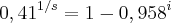 {0,41}^{1/s}=1-{0,958}^{i}