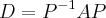 D={P}^{-1}AP D={P}^{-1}AP