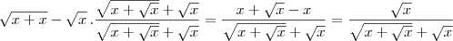 \sqrt{x+\sqr{x}}-\sqrt{x}\,.\frac{\sqrt{x+\sqrt{x}}+\sqrt{x}}{\sqrt{x+\sqrt{x}}+\sqrt{x}}=\frac{x+\sqrt{x}-x}{\sqrt{x+\sqrt{x}}+\sqrt{x}}=\frac{\sqrt{x}}{\sqrt{x+\sqrt{x}}+\sqrt{x}} \sqrt{x+\sqr{x}}-\sqrt{x}\,.\frac{\sqrt{x+\sqrt{x}}+\sqrt{x}}{\sqrt{x+\sqrt{x}}+\sqrt{x}}=\frac{x+\sqrt{x}-x}{\sqrt{x+\sqrt{x}}+\sqrt{x}}=\frac{\sqrt{x}}{\sqrt{x+\sqrt{x}}+\sqrt{x}}