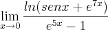 \lim_{x\to0} \frac{ln(senx+{e}^{7x})}{{e}^{5x}-1}