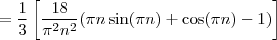 =\frac{1}{3}\left [ \frac{18}{\pi^2n^2} (\pi n \sin(\pi n)+\cos(\pi n)-1) \right ]