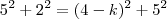 5^2 + 2^2 = (4-k)^2 + 5^2 5^2 + 2^2 = (4-k)^2 + 5^2