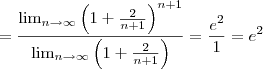 = \frac{\lim_{n \to \infty} \left( 1 + \frac{2}{n+1} \right)^{n+1}}{\lim_{n \to \infty} \left( 1 + \frac{2}{n+1} \right)} = \frac{e^2}{1} = e^2