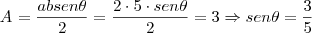 A_{\DeltaABC} = \frac {ab sen \theta}{2} = \frac {2 \cdot 5 \cdot sen \theta}{2} = 3 \Rightarrow sen \theta = \frac {3}{5} A_{\DeltaABC} = \frac {ab sen \theta}{2} = \frac {2 \cdot 5 \cdot sen \theta}{2} = 3 \Rightarrow sen \theta = \frac {3}{5}