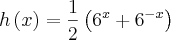 h\left(x \right)= \frac{1}{2}\left({6}^{x}+{6}^{-x} \right) h\left(x \right)= \frac{1}{2}\left({6}^{x}+{6}^{-x} \right)