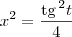 x^2 = \frac{\textrm{tg}\,^2 t}{4} x^2 = \frac{\textrm{tg}\,^2 t}{4}