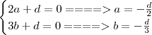 \begin{cases}2a + d = 0 ====> a = - \frac{d}{2} \\ 3b + d = 0 ====> b = - \frac{d}{3}\end{cases} \begin{cases}2a + d = 0 ====> a = - \frac{d}{2} \\ 3b + d = 0 ====> b = - \frac{d}{3}\end{cases}