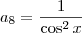 a_8 = \frac{1}{\cos^2 x}