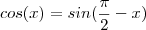 cos(x) = sin(\frac{\pi}{2} -x)