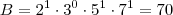 B = 2^1 \cdot 3^0 \cdot 5^1 \cdot 7^1 = 70