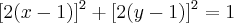 [2(x - 1)]^2 + [2(y - 1)]^2  = 1