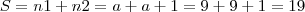 S = n1 + n2 = a + a + 1 = 9 + 9 + 1 = 19 S = n1 + n2 = a + a + 1 = 9 + 9 + 1 = 19