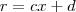 r = cx + d r = cx + d