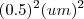 (0.5)^2 (um)^2 (0.5)^2 (um)^2