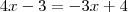 4x-3 = -3x+4 4x-3 = -3x+4