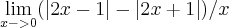 \lim_{x->0} (|2x-1|-|2x+1|)/x \lim_{x->0} (|2x-1|-|2x+1|)/x