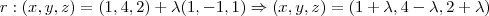 r: (x,y,z)=(1,4,2)+\lambda(1,-1,1)\Rightarrow (x,y,z)=(1+\lambda,4-\lambda,2+\lambda)