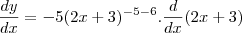 \frac{dy}{dx}=-5(2x+3)^{-5-6}.\frac{d}{dx}(2x+3)