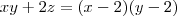 xy + 2z = (x-2)(y-2) xy + 2z = (x-2)(y-2)