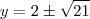 y = 2 \pm \sqrt{21} y = 2 \pm \sqrt{21}