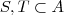 S,T \subset A