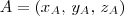 A = (x_A,\,y_A,\,z_A) A = (x_A,\,y_A,\,z_A)