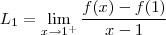 L_1 = \lim_{x \to 1^+}  \frac{ f(x) - f(1)}{x-1}