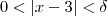 0<|x-3|<\delta