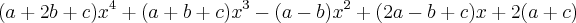 (a+2b+c){x}^{4}+(a+b+c){x}^{3}-(a-b){x}^{2}+(2a-b+c)x+2(a+c) (a+2b+c){x}^{4}+(a+b+c){x}^{3}-(a-b){x}^{2}+(2a-b+c)x+2(a+c)
