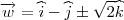\overrightarrow{w} = \widehat{i} - \widehat{j} \pm \sqrt{2} \widehat{k} \overrightarrow{w} = \widehat{i} - \widehat{j} \pm \sqrt{2} \widehat{k}