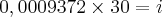 0,0009372\times30 = i 0,0009372\times30 = i