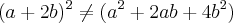 (a+2b)^2\neq(a^2+2ab+4b^2)