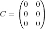 C = \begin{pmatrix}
0 & 0 \\
0 & 0 \\
0 & 0
\end{pmatrix} C = \begin{pmatrix}
0 & 0 \\
0 & 0 \\
0 & 0
\end{pmatrix}