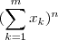 ( \sum_{k=1}^m x_k)^n ( \sum_{k=1}^m x_k)^n